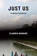 Just us: An American Conversation by Claudia Rankine