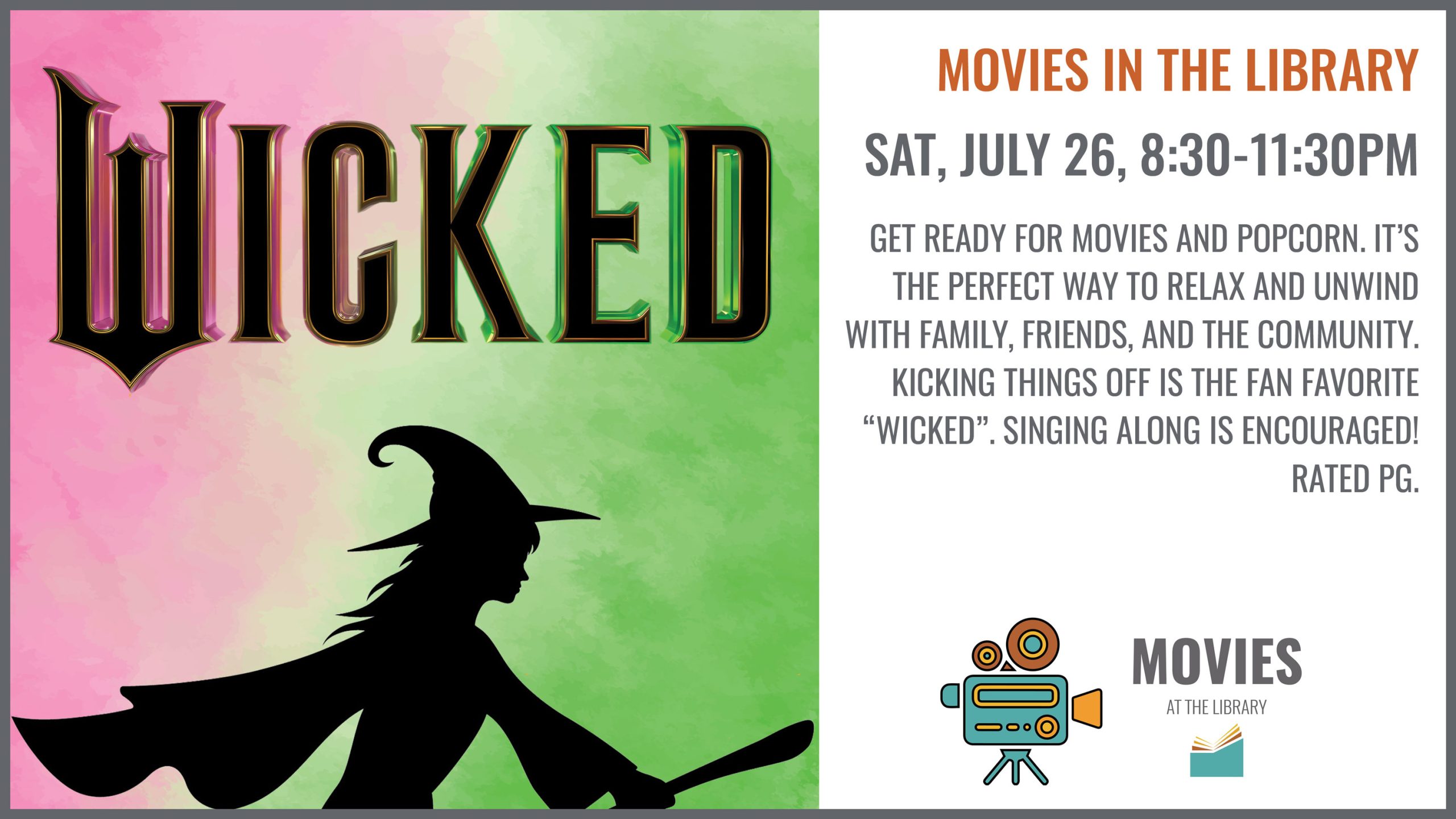 Enjoy the movie wicked with popcorn and friends on Saturday, July 26 at 8:30PM